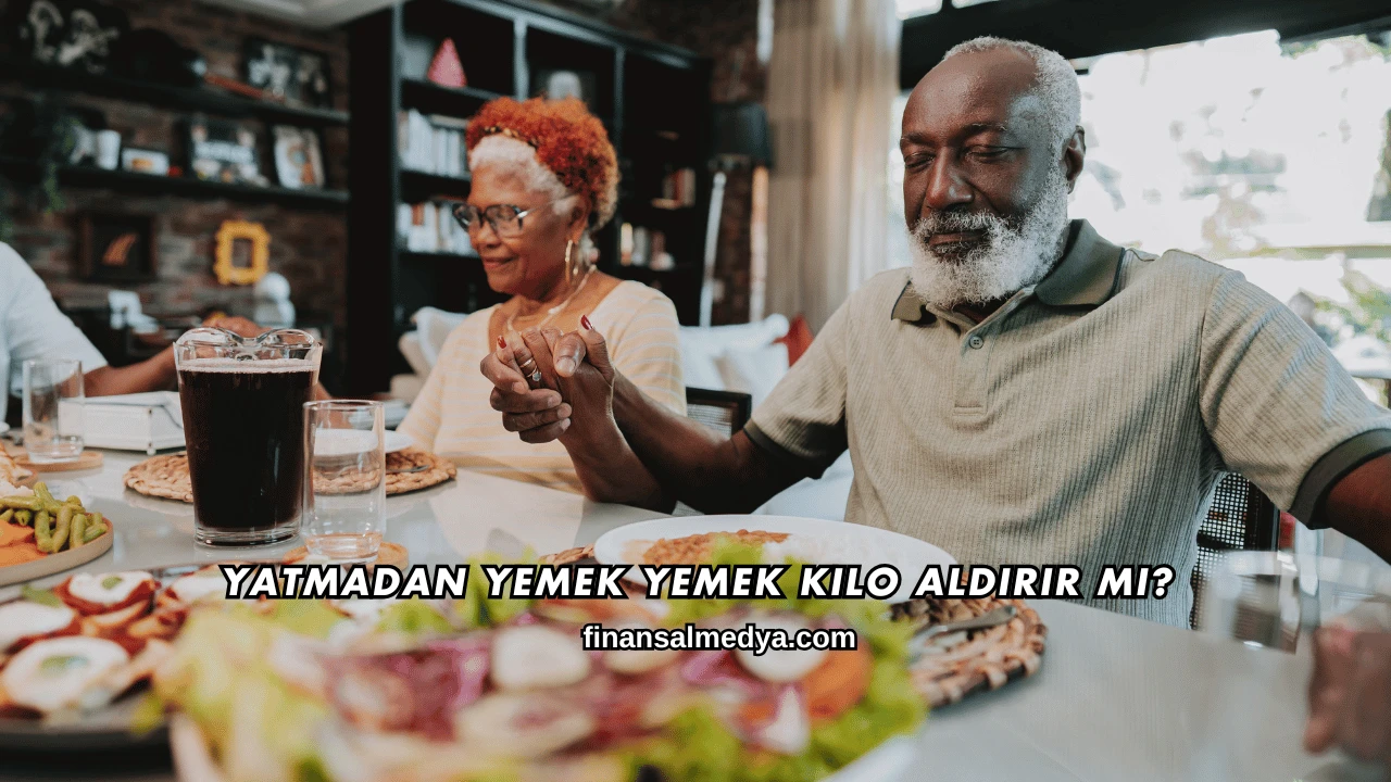 Yatmadan Yemek Yemek Kilo Aldırır mı?