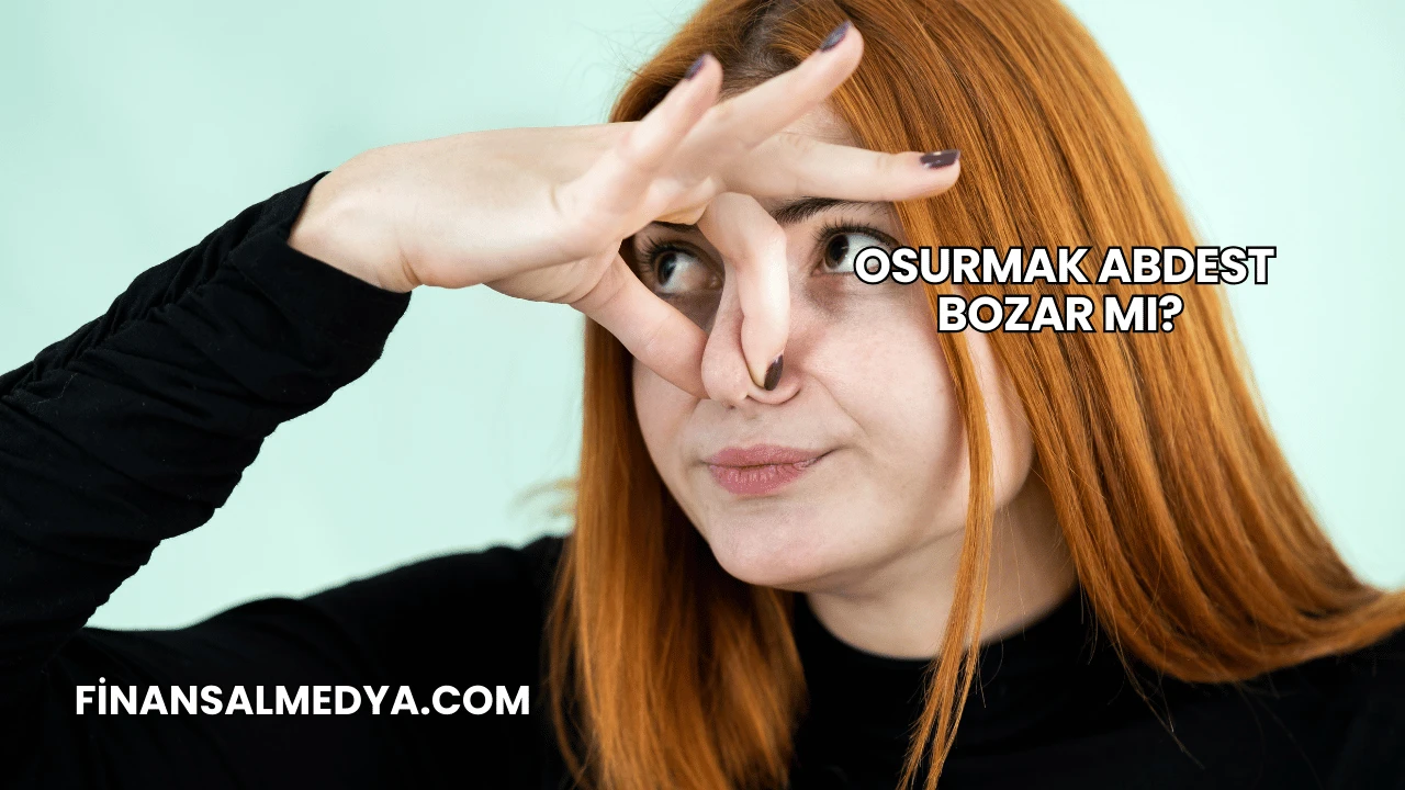 Osurmak Abdest Bozar mı?