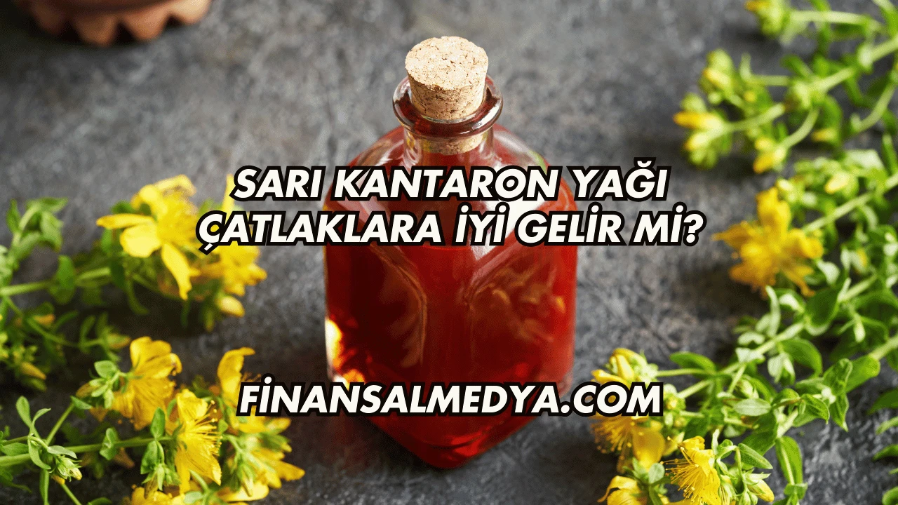 Sarı Kantaron Yağı Çatlaklara İyi Gelir mi?