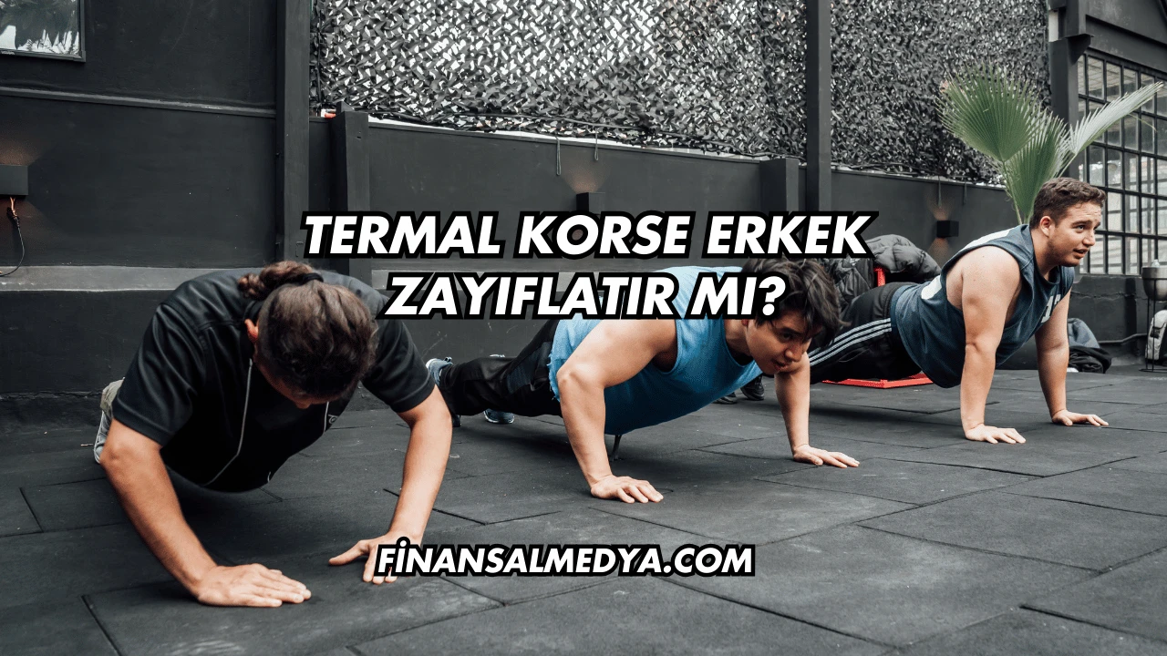 Termal Korse Erkek Zayıflatır mı?