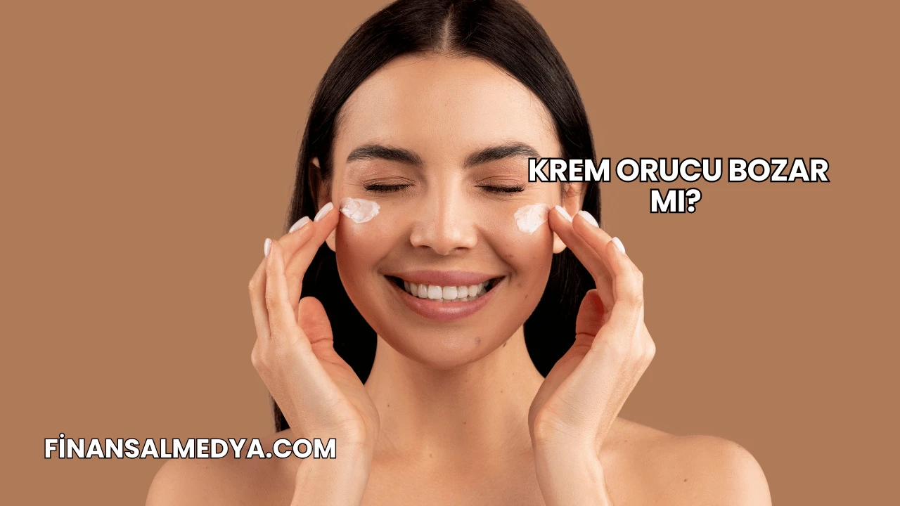 Krem Orucu Bozar mı?
