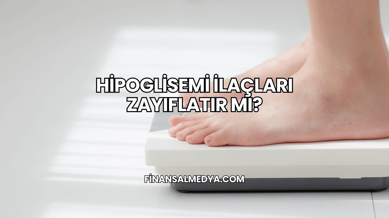 Hipoglisemi İlaçları Zayıflatır mı?