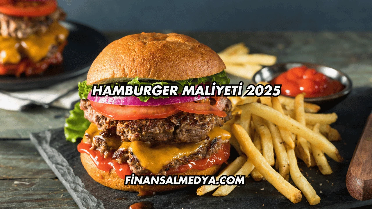 Hamburger Maliyeti 2025