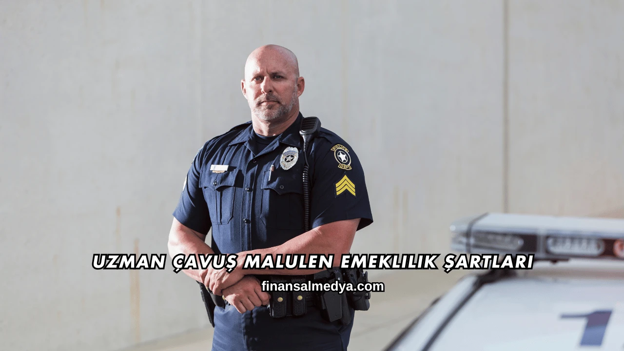 Uzman Çavuş Malulen Emeklilik Şartları