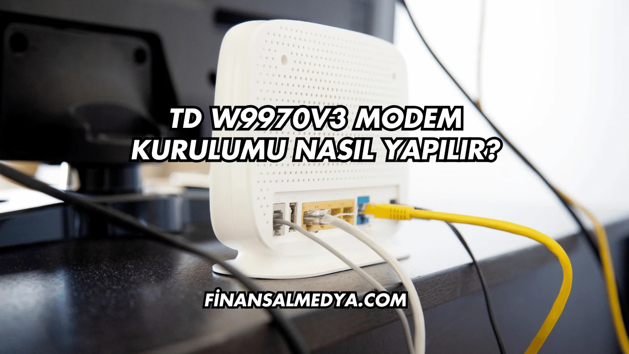 Td W9970v3 Modem Kurulumu Nasıl Yapılır?