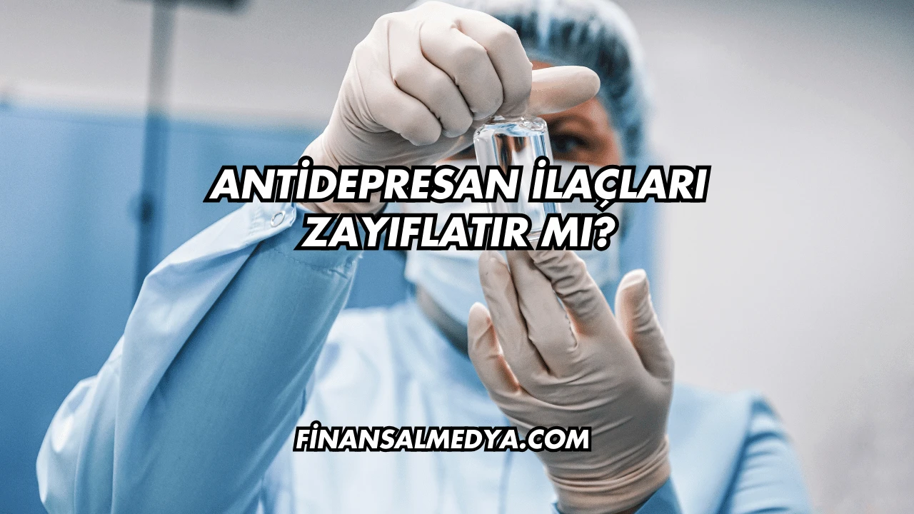 Antidepresan İlaçları Zayıflatır mı?
