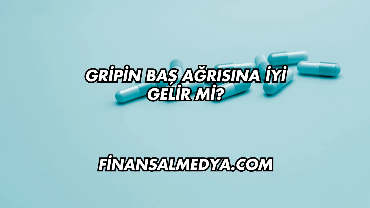 Gripin Baş Ağrısına İyi Gelir mi?