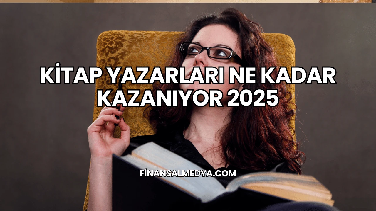 Kitap Yazarları Ne Kadar Kazanıyor 2025