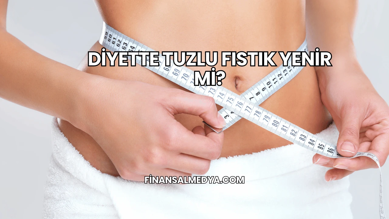 Diyette Tuzlu Fıstık Yenir mi?