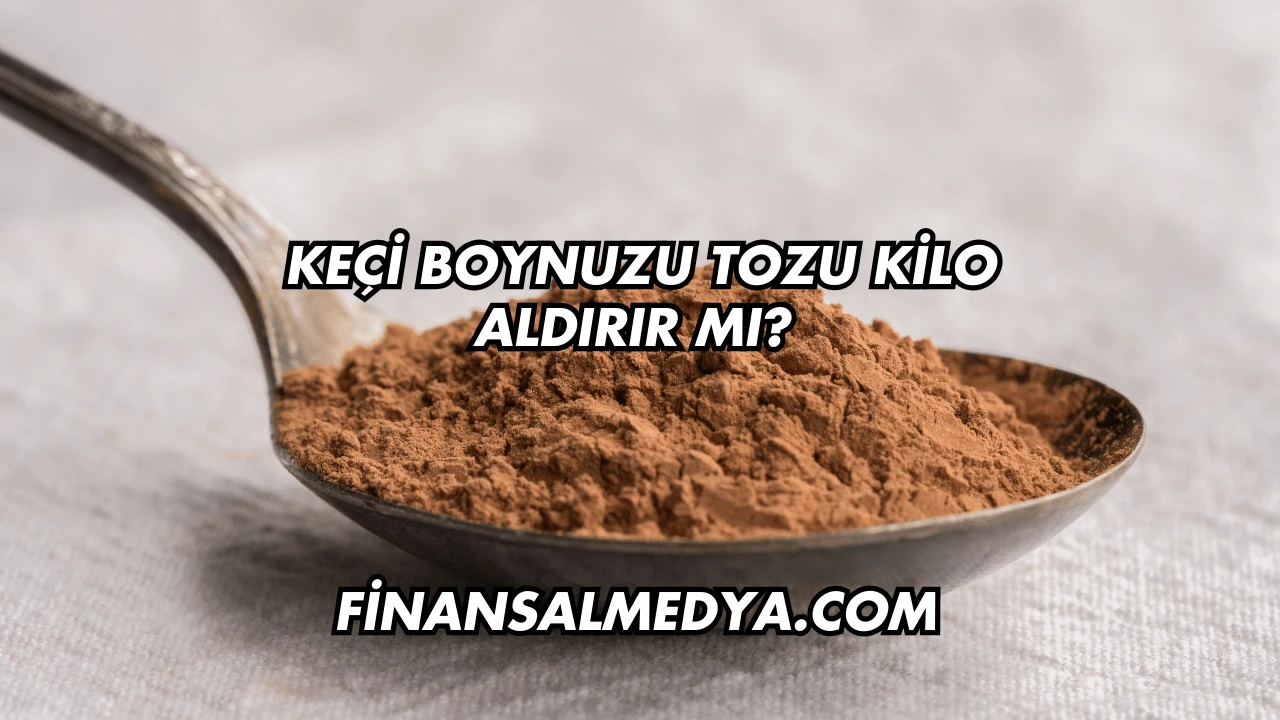Keçi Boynuzu Tozu Kilo Aldırır mı?