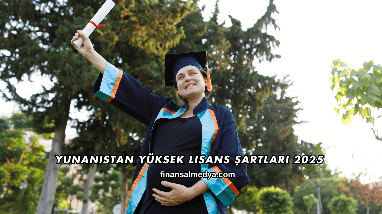 Yunanistan Yüksek Lisans Şartları 2025