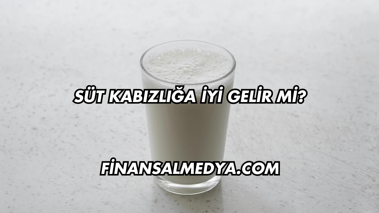 Süt Kabızlığa İyi Gelir mi?