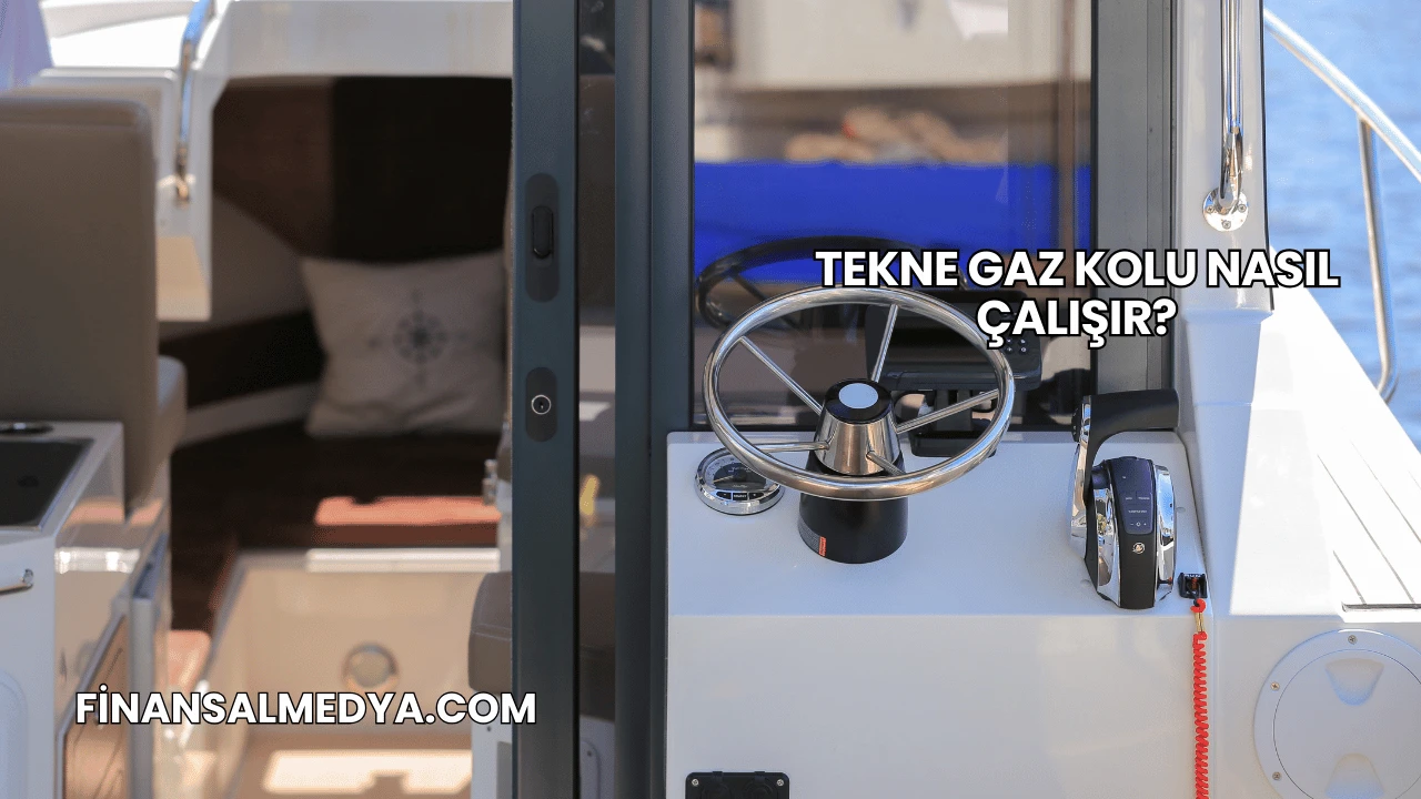 Tekne Gaz Kolu Nasıl Çalışır?