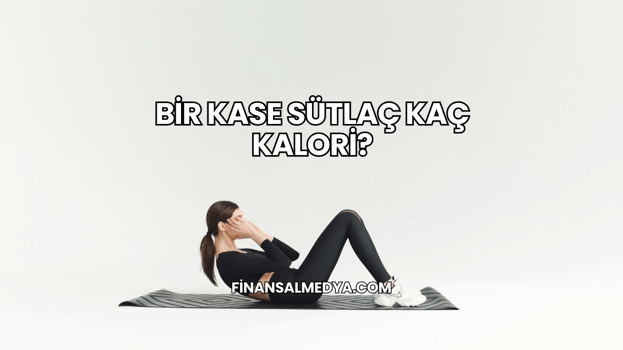 Bir Kase Sütlaç Kaç Kalori?