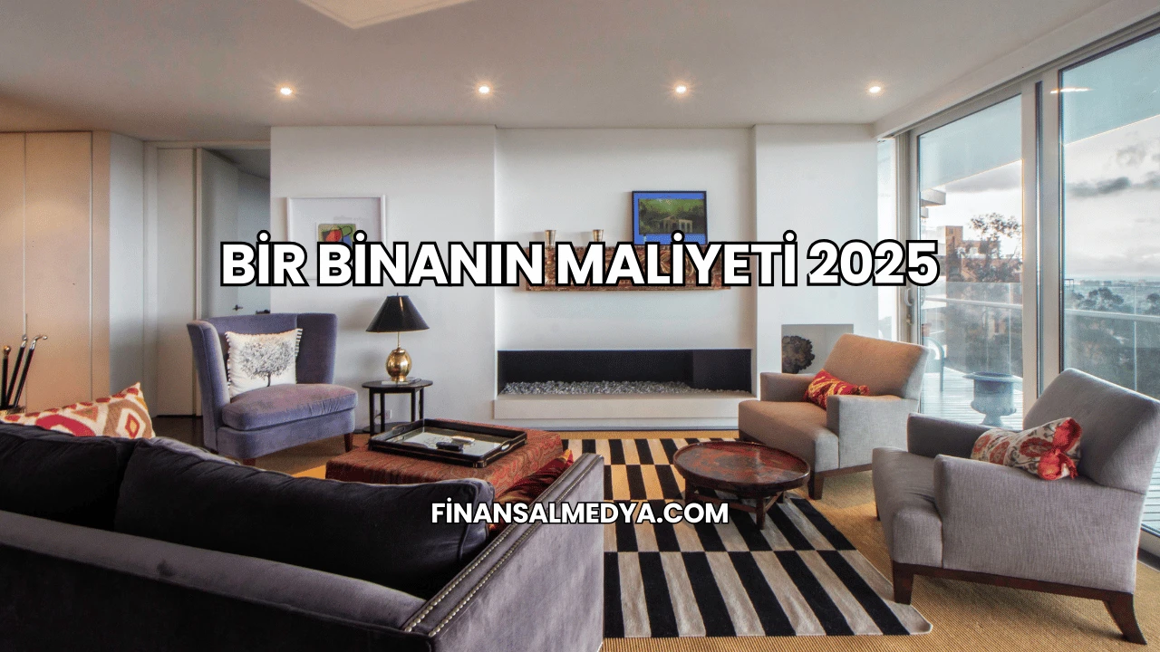 Bir Binanın Maliyeti 2025