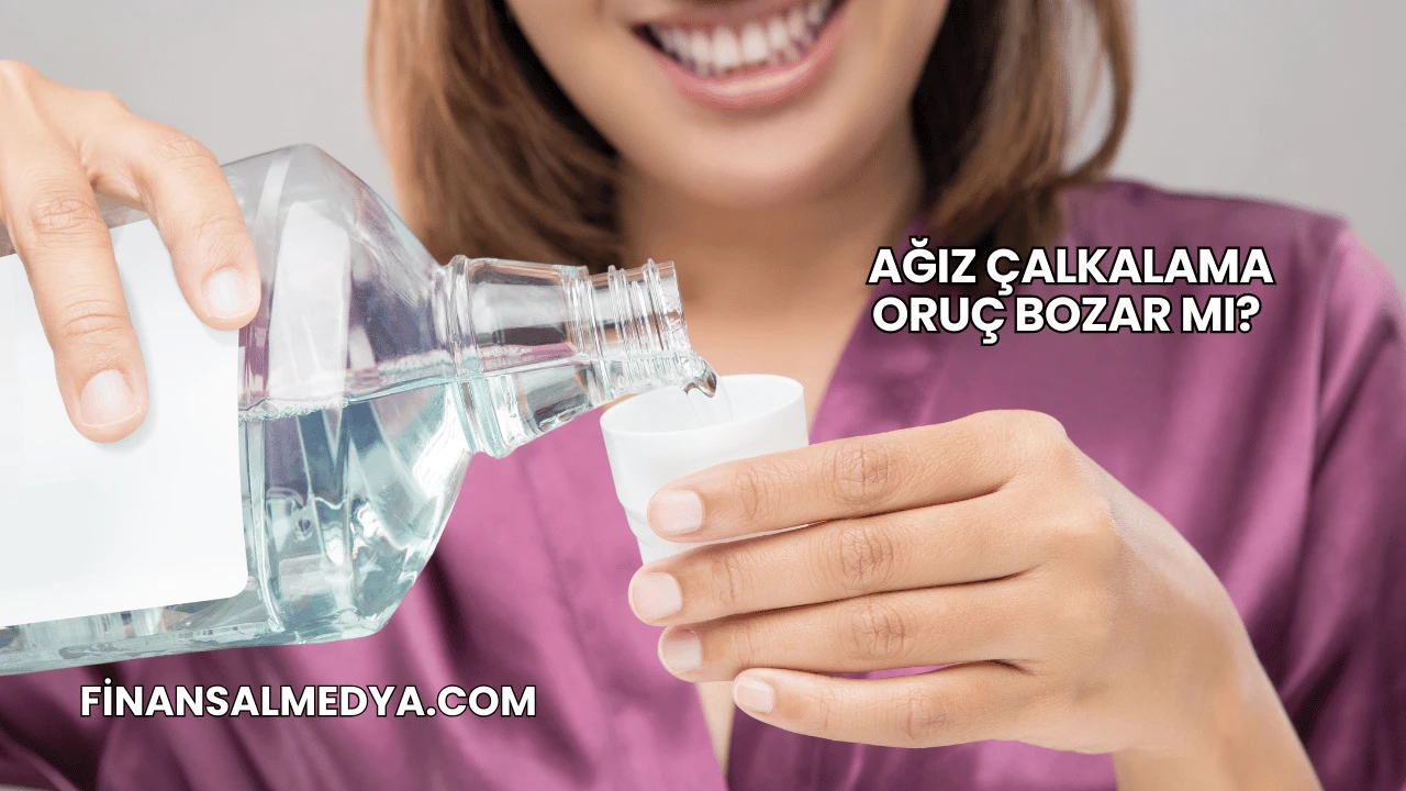 Ağız Çalkalama Oruç Bozar mı?