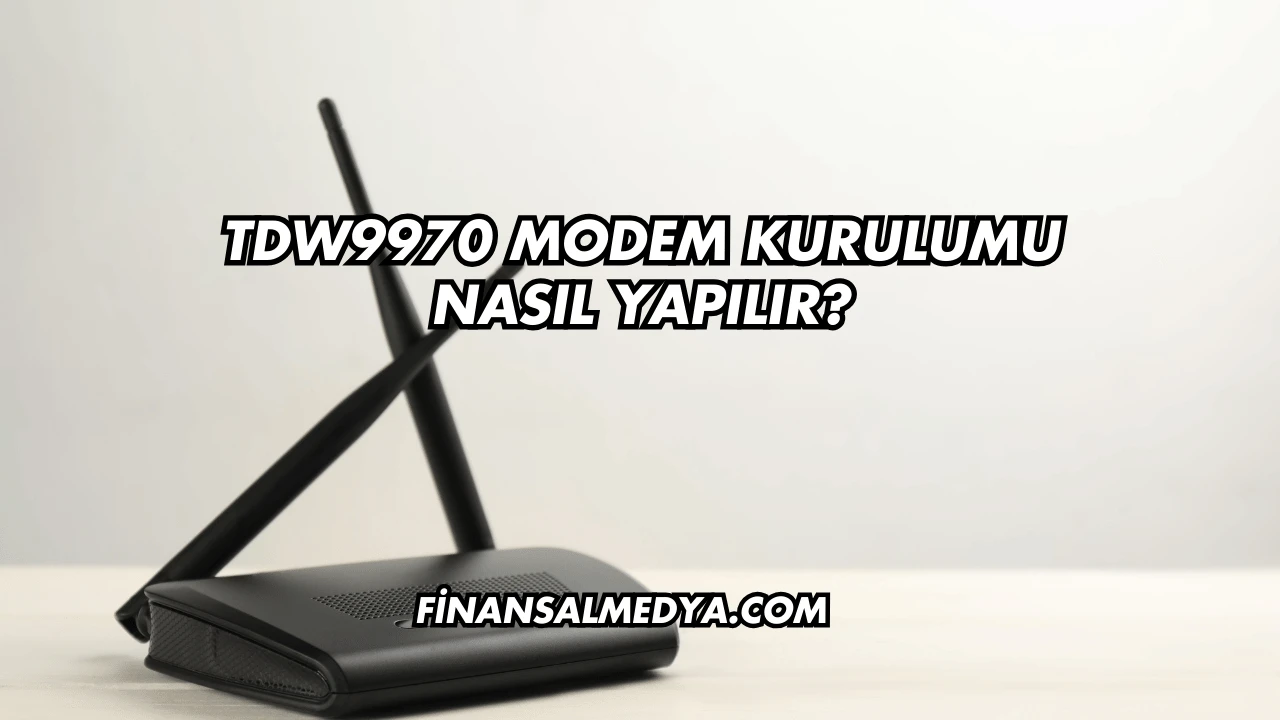 Tdw9970 Modem Kurulumu Nasıl Yapılır?