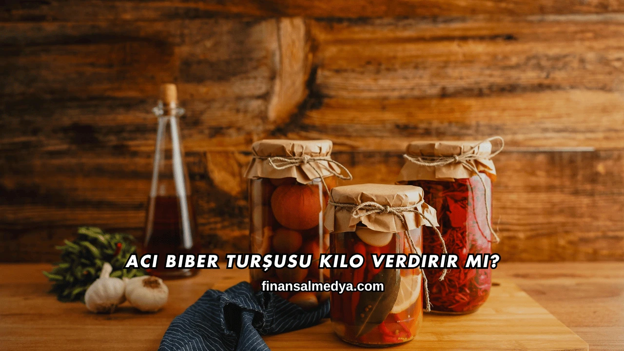 Acı Biber Turşusu Kilo Verdirir mi?