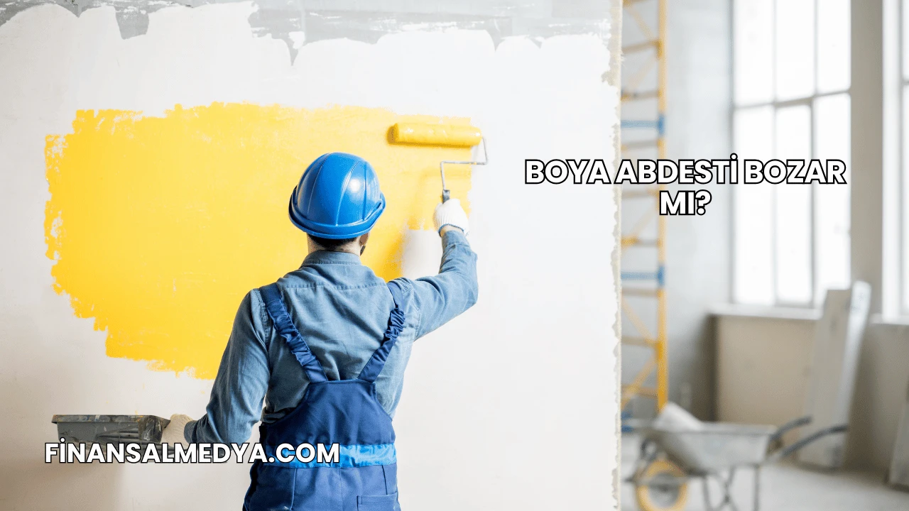 Boya Abdesti Bozar mı?