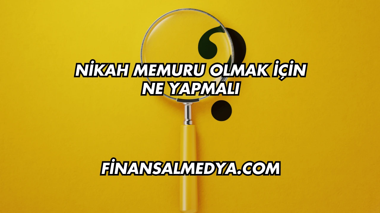 Nikah Memuru Olmak İçin Ne Yapmalı