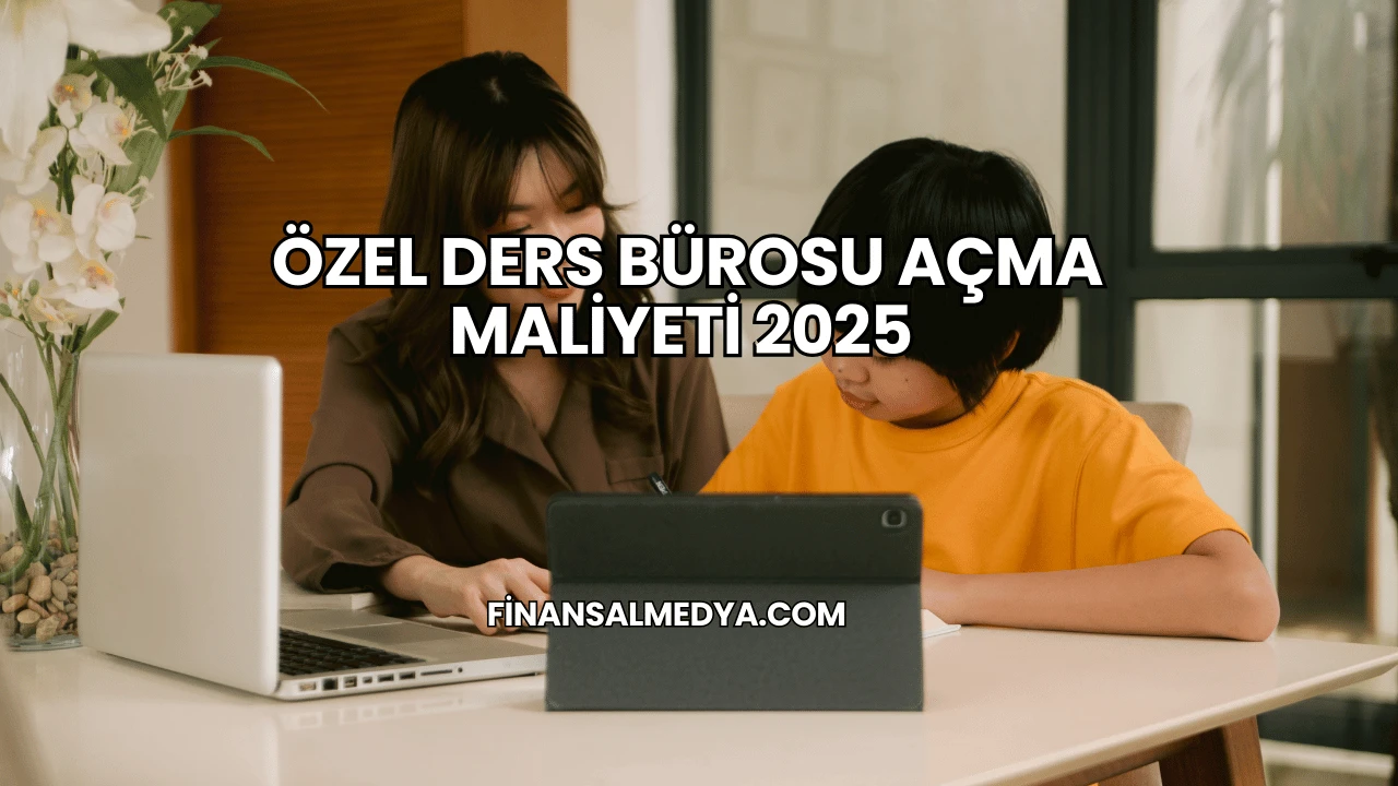 Özel Ders Bürosu Açma Maliyeti 2025