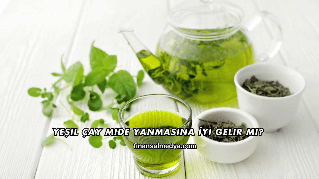 Yeşil Çay Mide Yanmasına İyi Gelir mi?
