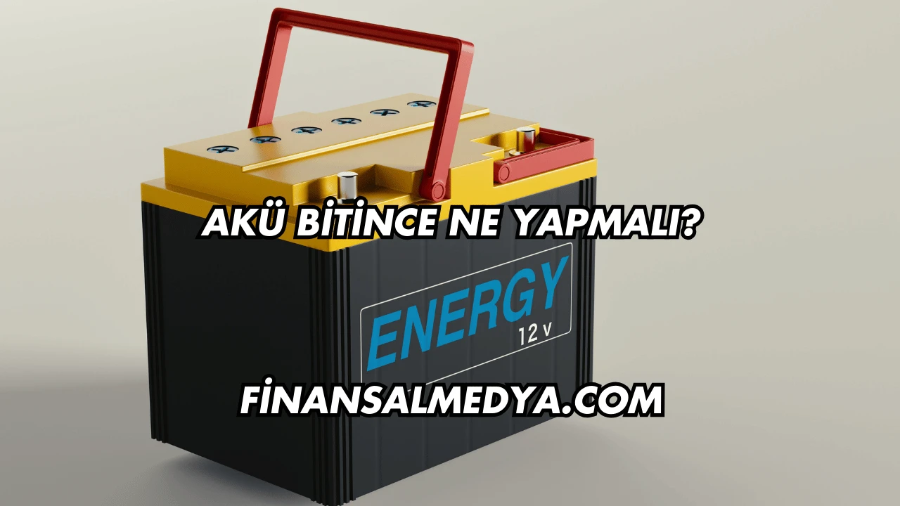 Akü Bitince Ne Yapmalı?