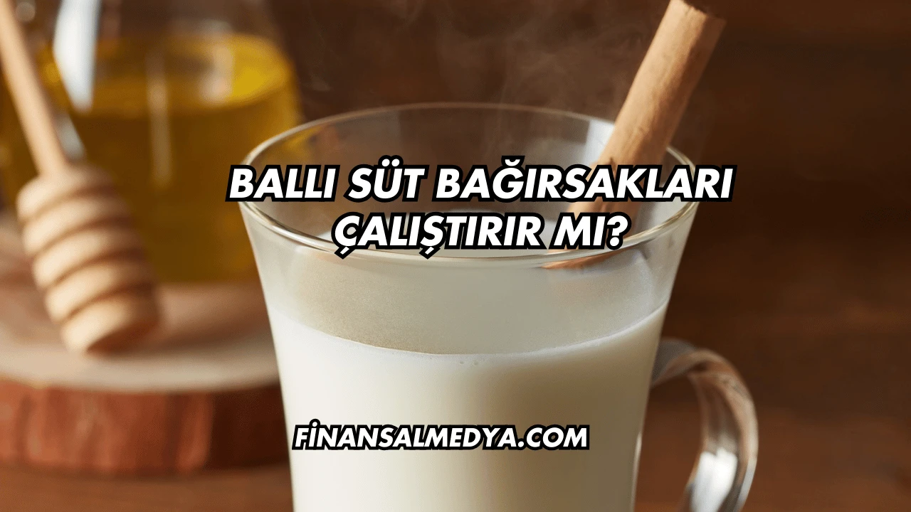 Ballı Süt Bağırsakları Çalıştırır mı?