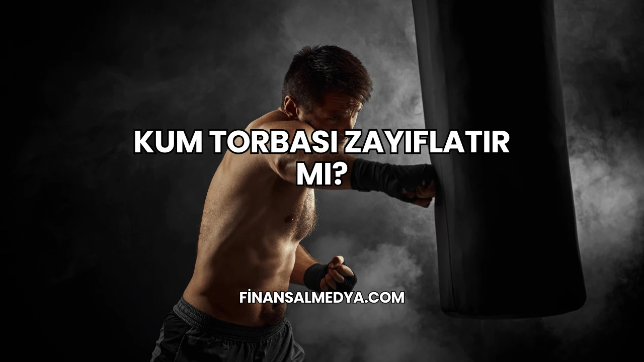 Kum Torbası Zayıflatır mı?