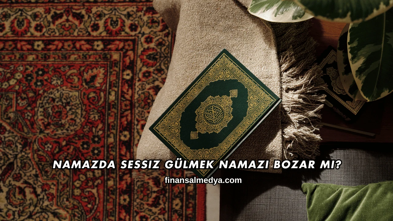 Namazda Sessiz Gülmek Namazı Bozar mı?