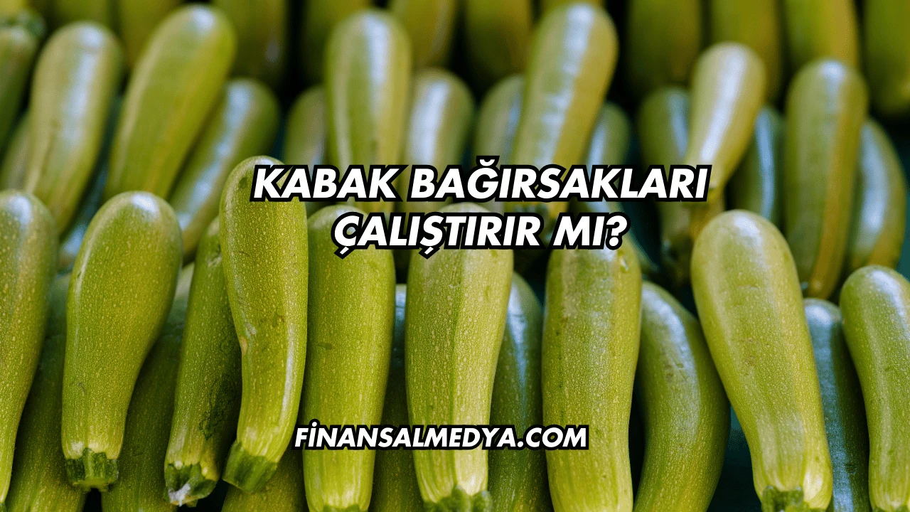 Kabak Bağırsakları Çalıştırır mı?