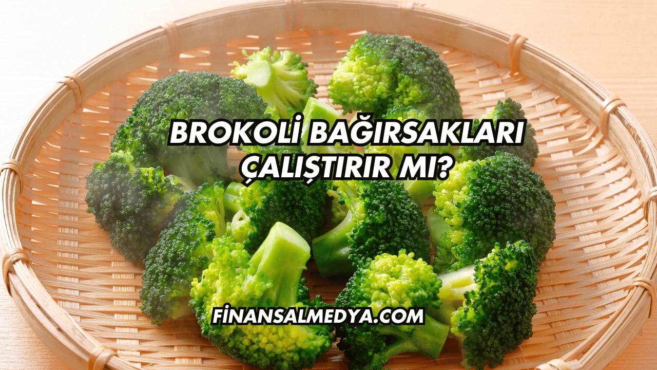 Brokoli Bağırsakları Çalıştırır mı?