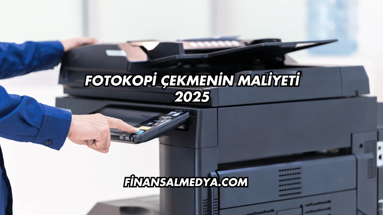Fotokopi Çekmenin Maliyeti 2025