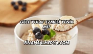 Gece Yulaf Ezmesi Yenir mi?
