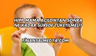 Hipp Mama Açıldıktan Sonra Ne Kadar Sürede Tüketilmeli?