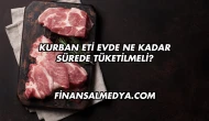 Kurban Eti Evde Ne Kadar Sürede Tüketilmeli?