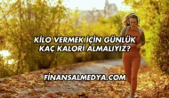 Kilo Vermek İçin Günlük Kaç Kalori Almalıyız?