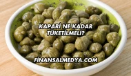 Kapari Ne Kadar Tüketilmeli?