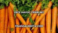 Gece Havuç Yenir mi?