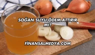 Soğan Suyu Ödem Attırır mı?