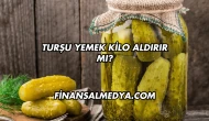 Turşu Yemek Kilo Aldırır mı?