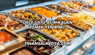Gece Üstü Açık Kalan Yemek Yenir mi?