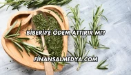 Biberiye Ödem Attırır mı?
