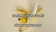 Yarım Muz Kaç Kalori?