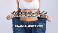 Kilo Vermek İçin Günlük Kaç Kalori Almalıyım?
