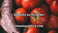 Domates Su Tutar mı?