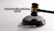 Yirmi Bin Gün Adlı Para Cezası Ne Kadar?