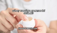 Güneş Yanığına Hametan İyi Gelir mi?