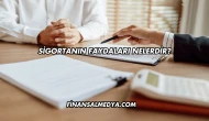Sigortanın Faydaları Nelerdir?
