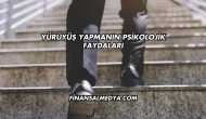Yürüyüş Yapmanın Psikolojik Faydaları